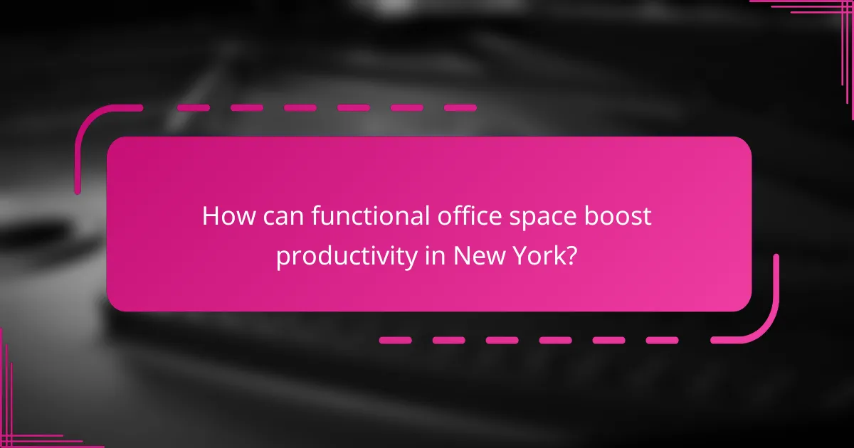 How can functional office space boost productivity in New York?