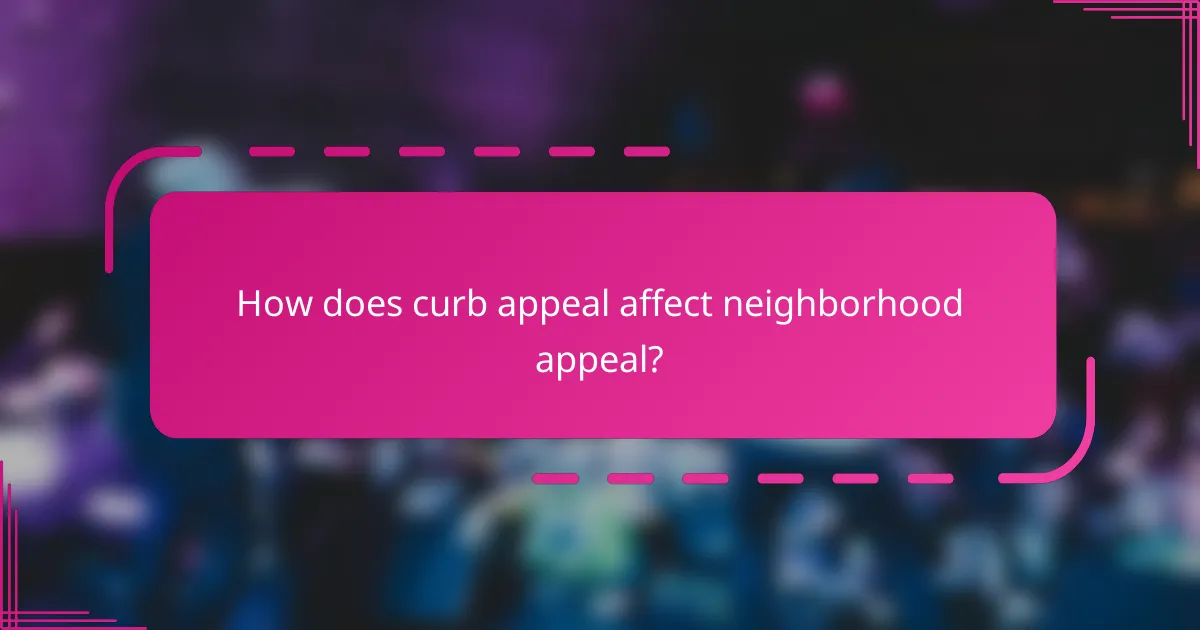 How does curb appeal affect neighborhood appeal?
