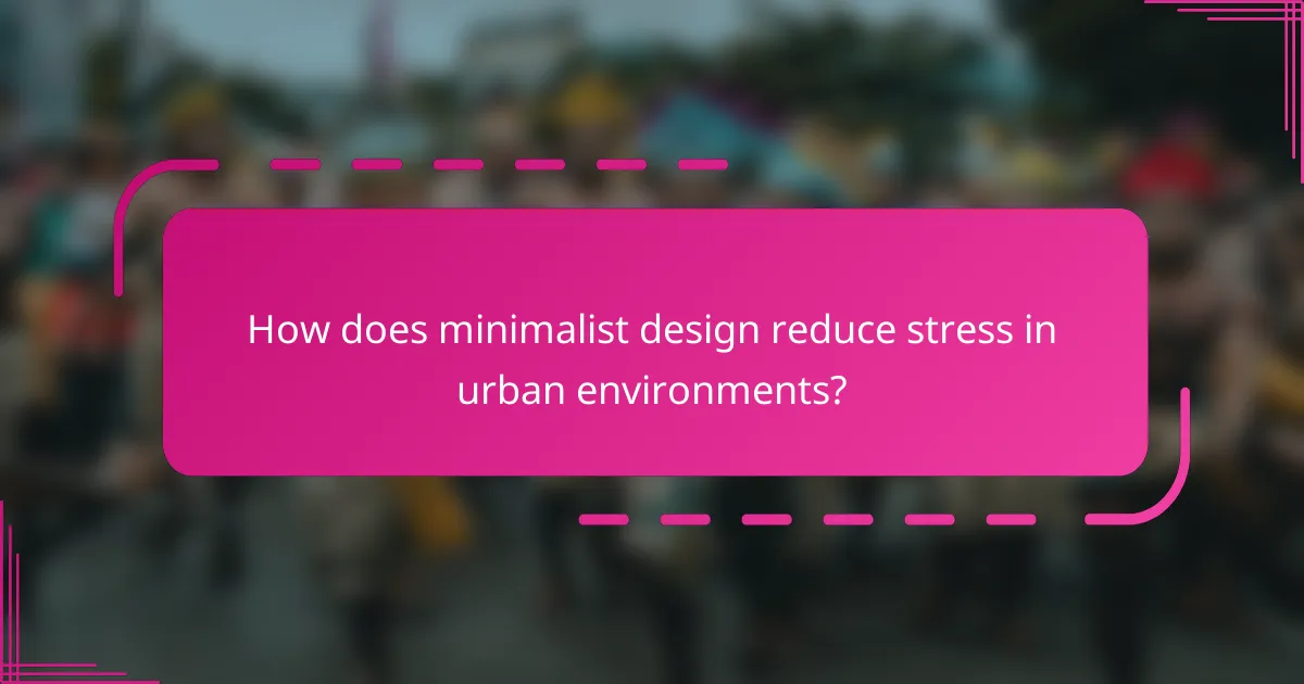 How does minimalist design reduce stress in urban environments?