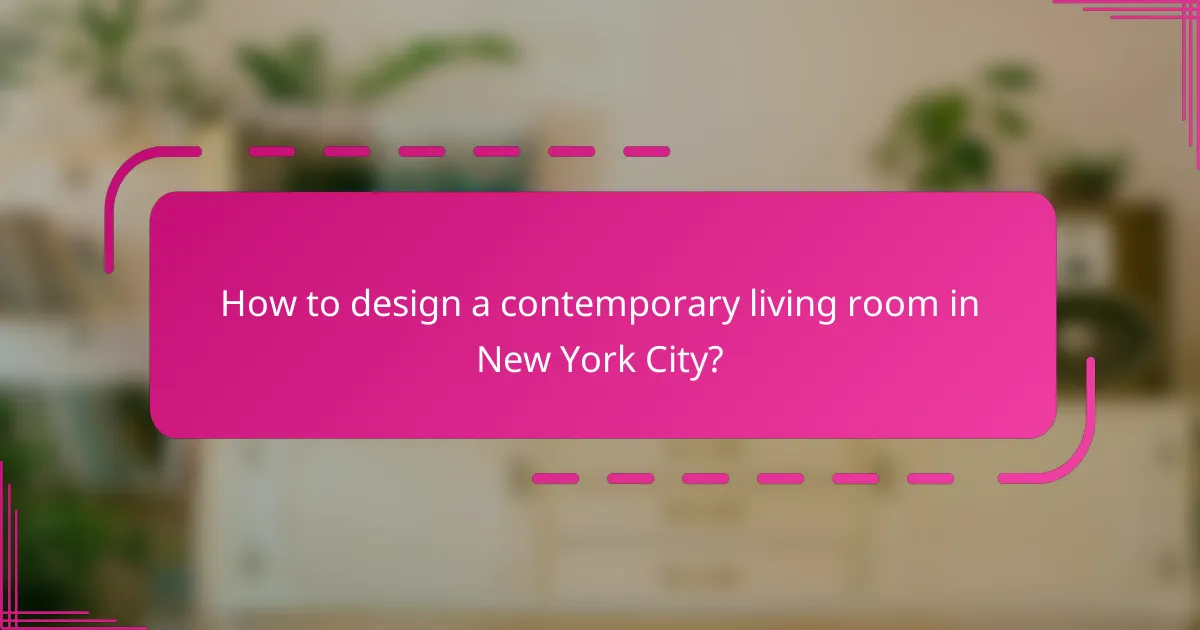 How to design a contemporary living room in New York City?