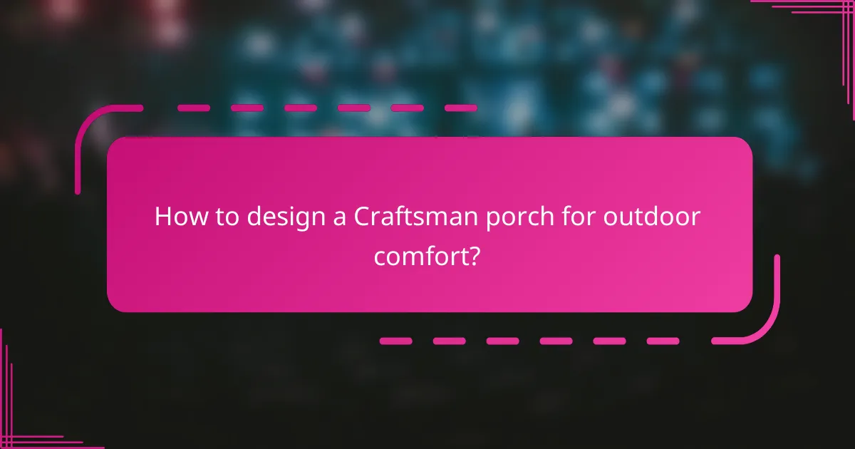 How to design a Craftsman porch for outdoor comfort?