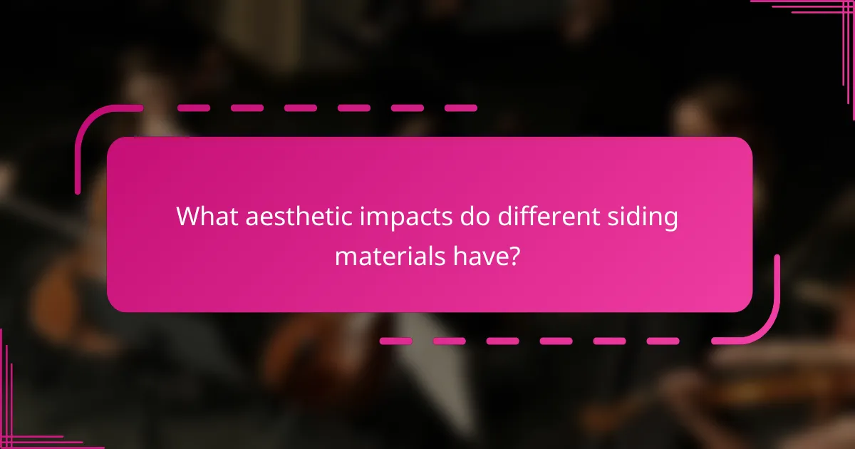 What aesthetic impacts do different siding materials have?