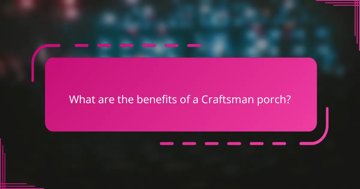 What are the benefits of a Craftsman porch?