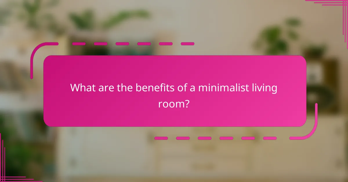 What are the benefits of a minimalist living room?