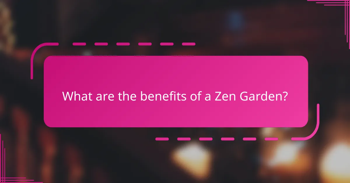 What are the benefits of a Zen Garden?