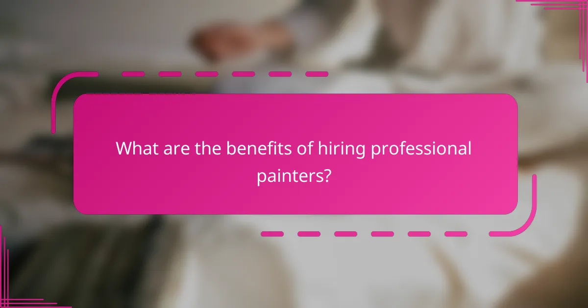 What are the benefits of hiring professional painters?