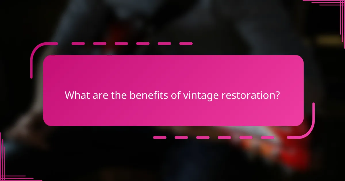 What are the benefits of vintage restoration?