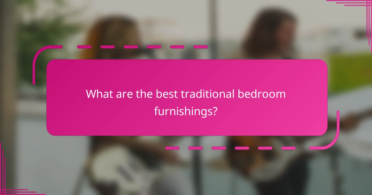 What are the best traditional bedroom furnishings?