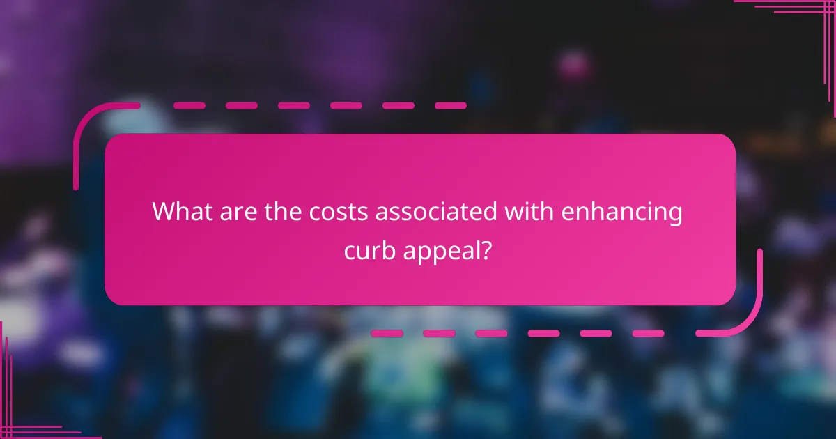 What are the costs associated with enhancing curb appeal?
