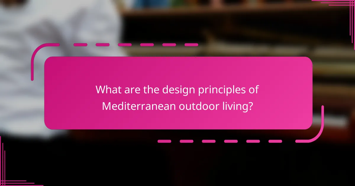 What are the design principles of Mediterranean outdoor living?
