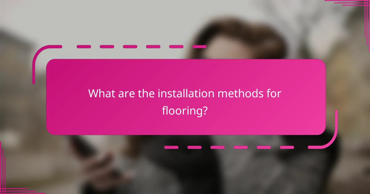 What are the installation methods for flooring?