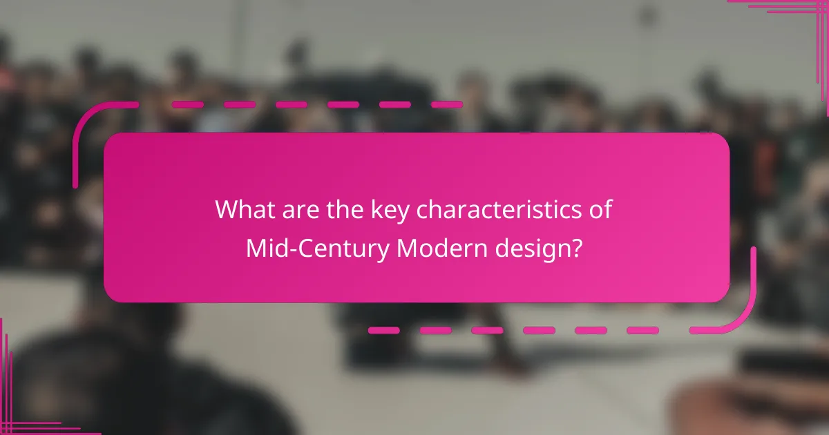 What are the key characteristics of Mid-Century Modern design?