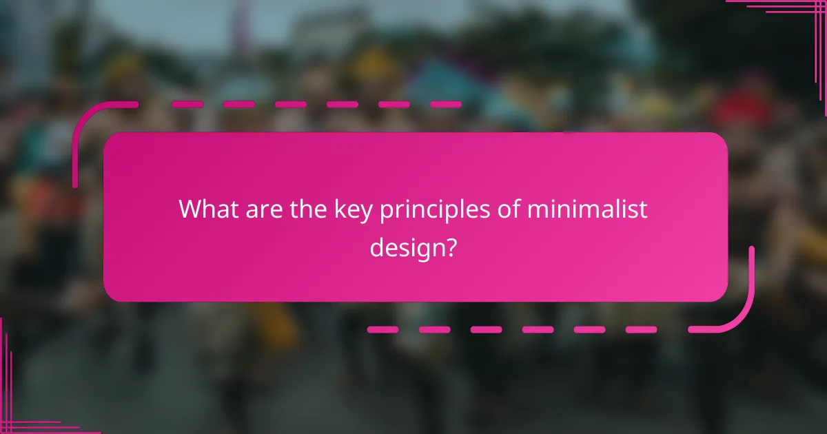 What are the key principles of minimalist design?