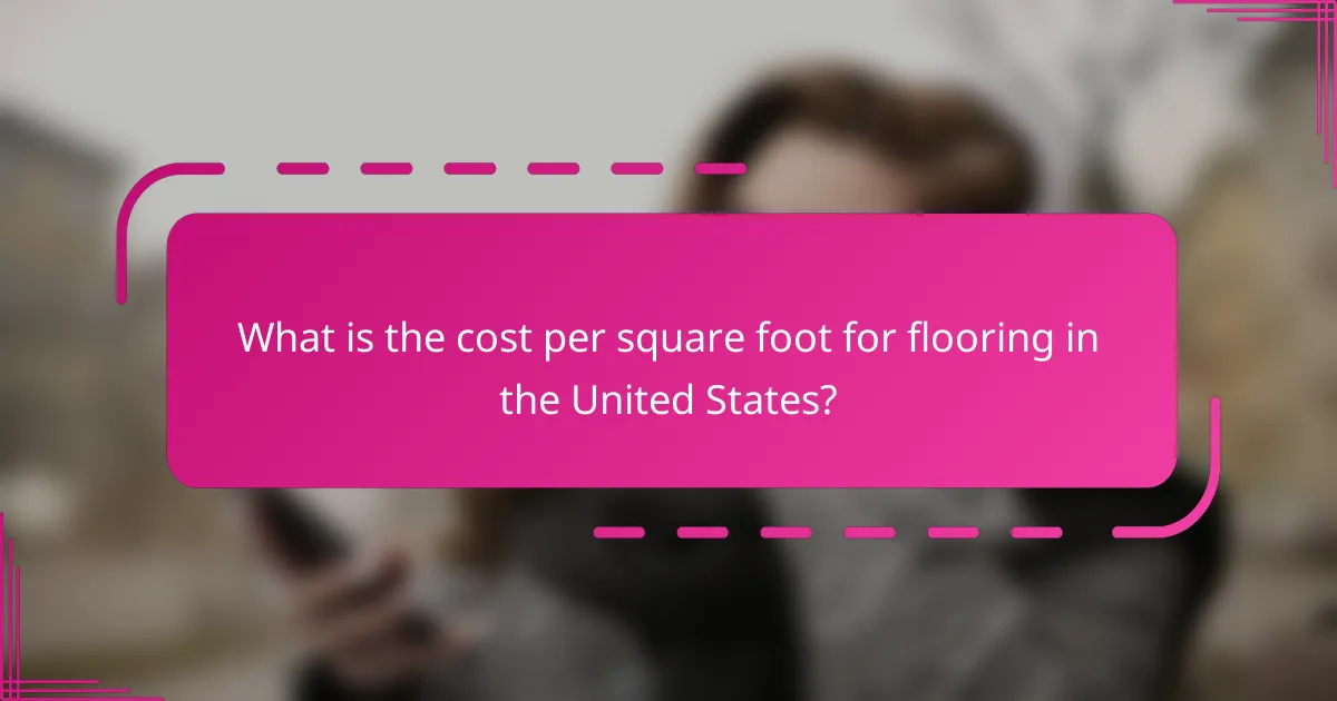 What is the cost per square foot for flooring in the United States?