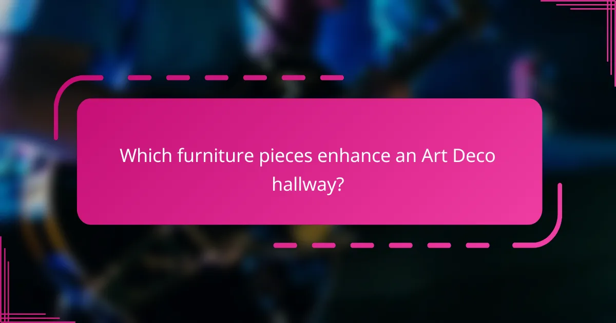 Which furniture pieces enhance an Art Deco hallway?