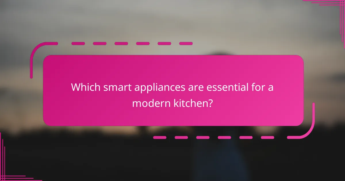 Which smart appliances are essential for a modern kitchen?